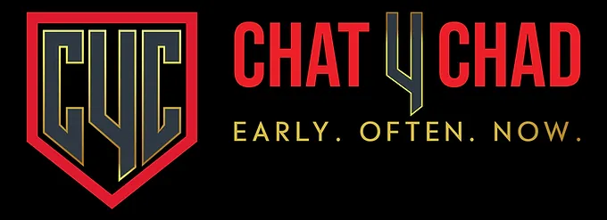 Chat 4 Chad: Early. Often. Now.